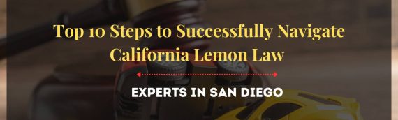 Top 10 Steps to Successfully Navigate California Lemon Law Experts in San Diego