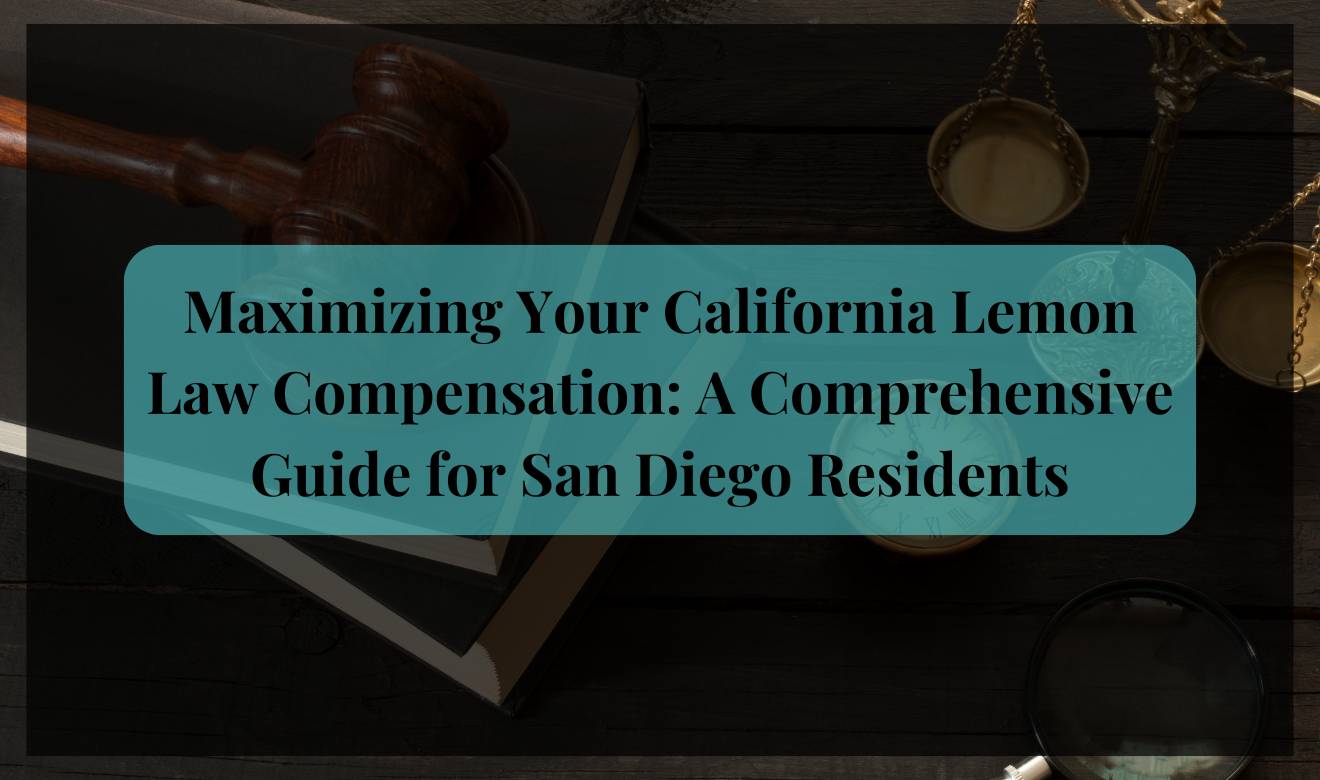 san diego lemon law attorney: maximizing california lemon law compensation