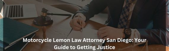 Motorcycle Lemon Law Attorney San Diego: Your Guide to Getting Justice