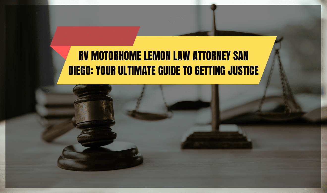RV Motorhome Lemon Law Attorney San Diego: Defective RV in need of legal assistance under California Lemon Law.
