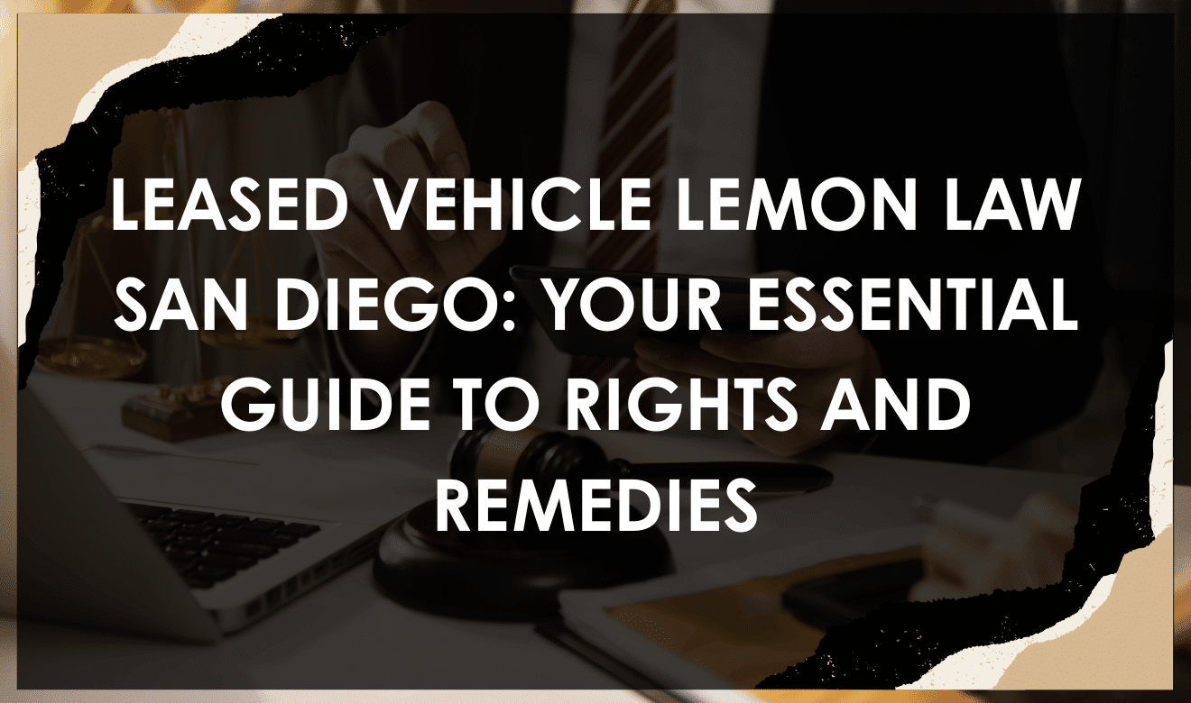 Leased Vehicle Lemon Law San Diego: San Diego leased vehicle lemon law guide – legal protection for defective leased cars