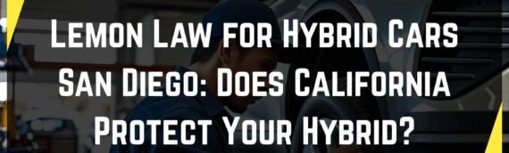 Lemon Law for Hybrid Cars San Diego: Does California Protect Your Hybrid?