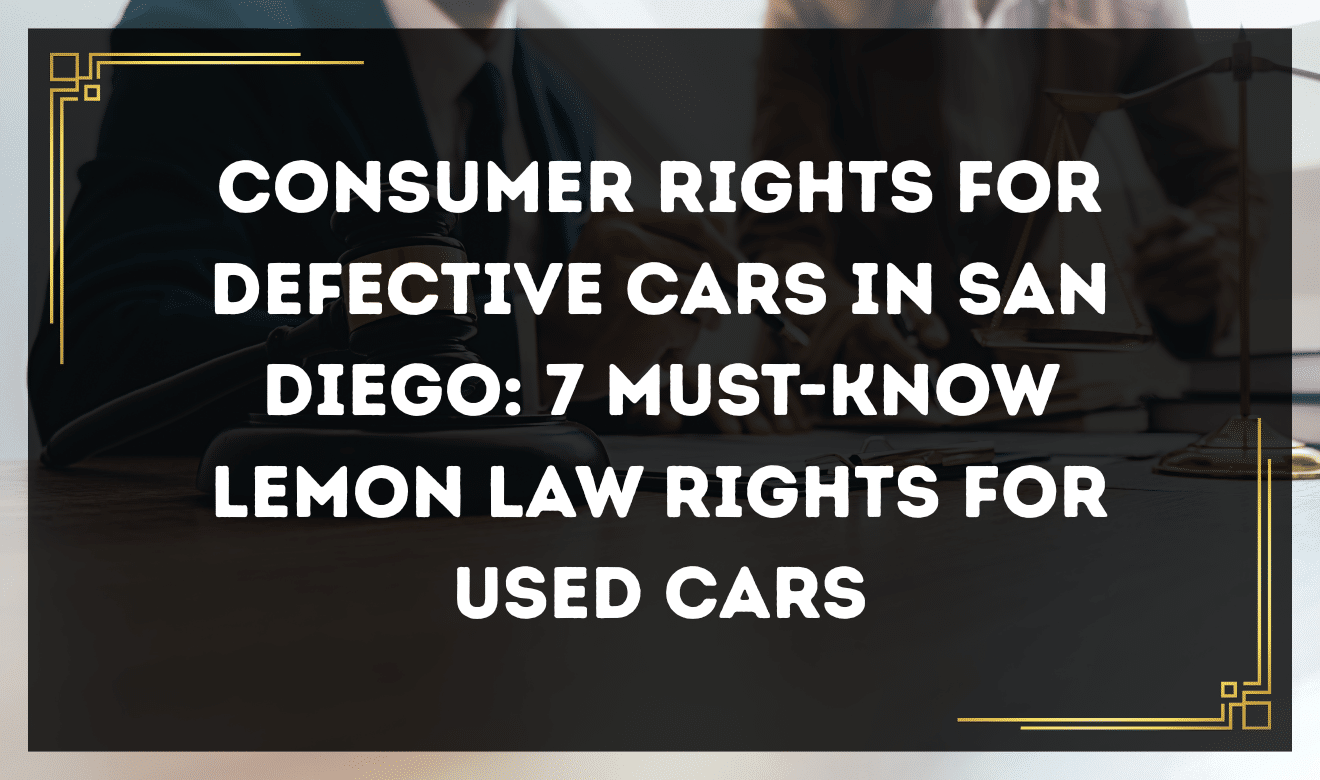 Consumer rights for defective cars in San Diego explained under lemon law
