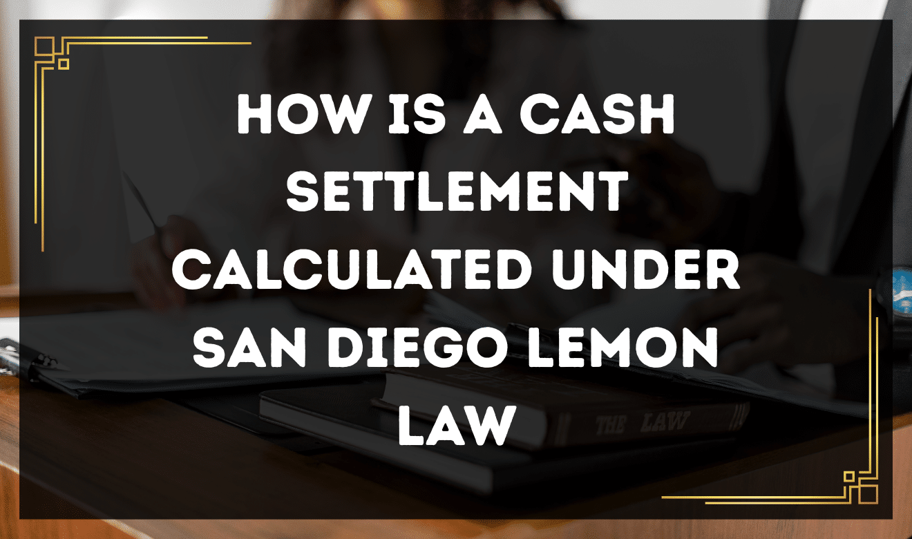 Lemon Law cash settlement San Diego calculation process illustration