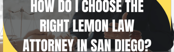 How Do I Choose the Right Lemon Law Attorney in San Diego?