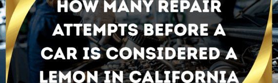 How Many Repair Attempts Before a Car is Considered a Lemon in California
