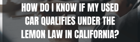 How do I know if my used car qualifies under the Lemon Law in California?