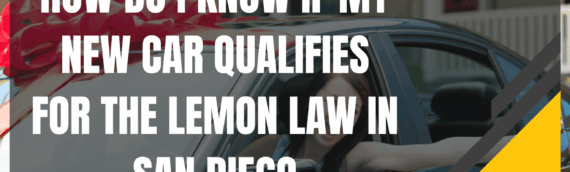 How Do I Know If My New Car Qualifies for the Lemon Law in San Diego