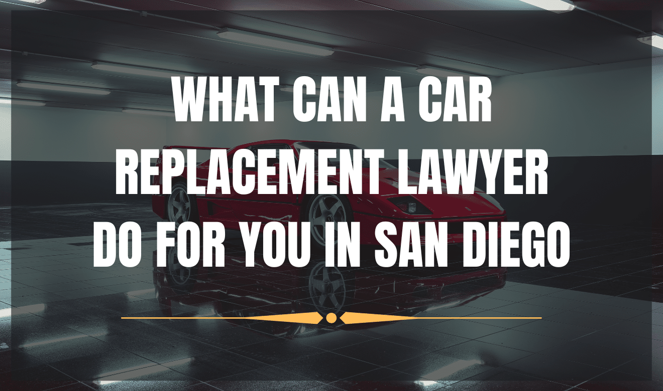 Car replacement lawyer San Diego