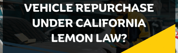 What qualifies for a vehicle repurchase under California Lemon Law