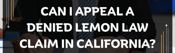 Can I appeal a denied Lemon Law claim in California?