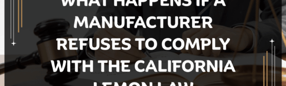 What happens if a manufacturer refuses to comply with the California Lemon Law
