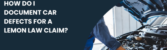 How Do I Document Car Defects for a Lemon Law Claim?