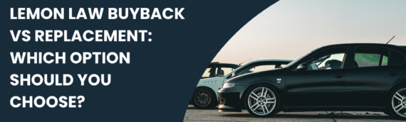 Lemon Law Buyback vs Replacement: Which Option Should You Choose?