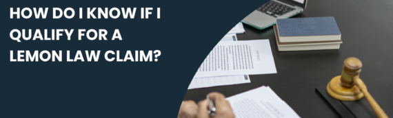 How Do I Know If I Qualify for a Lemon Law Claim?