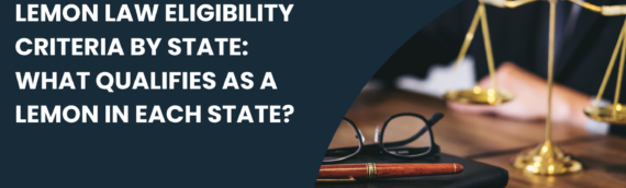 Lemon Law Eligibility Criteria by State: What Qualifies as a Lemon in Each State?