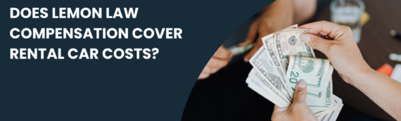 Does Lemon Law Compensation Cover Rental Car Costs?