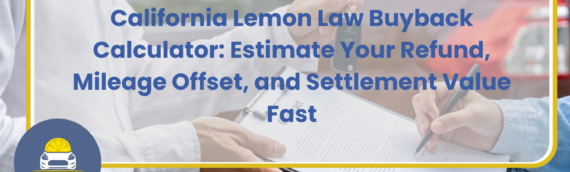 California Lemon Law Buyback Calculator: Estimate Your Refund, Mileage Offset, and Settlement Value Fast