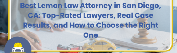 Best Lemon Law Attorney in San Diego, CA: Top-Rated Lawyers, Real Case Results, and How to Choose the Right One