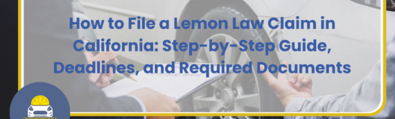 How to File a Lemon Law Claim in California: Step-by-Step Guide, Deadlines, and Required Documents