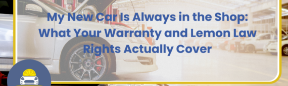 My New Car Is Always in the Shop: What Your Warranty and Lemon Law Rights Actually Cover