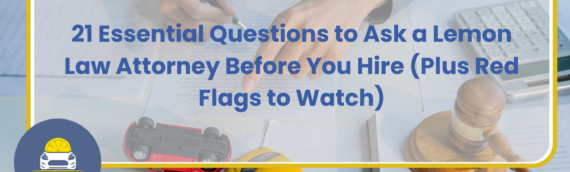 21 Essential Questions to Ask a Lemon Law Attorney Before You Hire (Plus Red Flags to Watch)