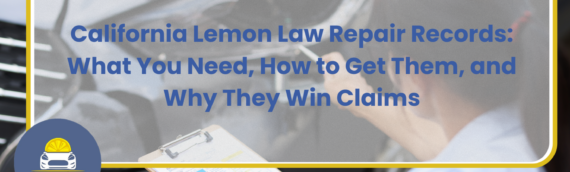 California Lemon Law Repair Records: What You Need, How to Get Them, and Why They Win Claims