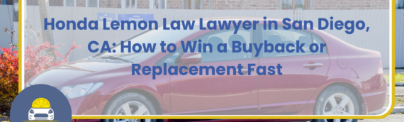 Honda Lemon Law Lawyer in San Diego, CA: How to Win a Buyback or Replacement Fast